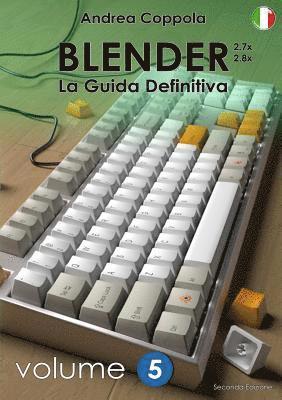 BLENDER - LA GUIDA DEFINITIVA - VOLUME 5 - Edizione 2 (inbunden)