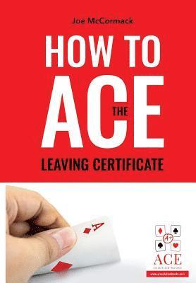 How to ACE the Leaving Certificate (häftad)