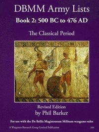 DBMM Army Lists Book 2: The Classical Period 500BC to 476AD (häftad)