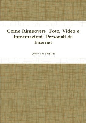 Come Rimuovere Foto, Video e Informazioni Personali da Internet (hftad)