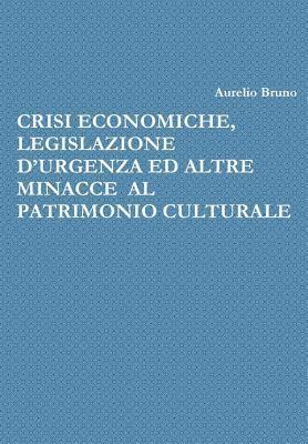 Crisi Economiche, Legislazione d'Urgenza Ed Altre Minacce Al Patrimonio Culturale (hftad)