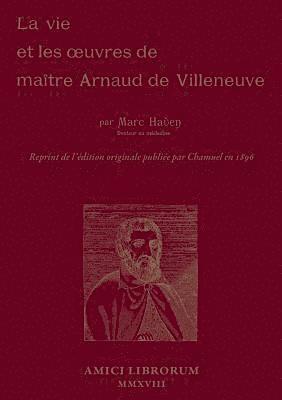 Vie et les oeuvres de Matre Arnaud de Villeneuve (inbunden)