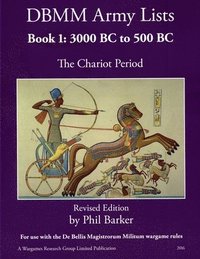 DBMM Army Lists Book 1: The Chariot Period 3000 BC to 500 BC (häftad)