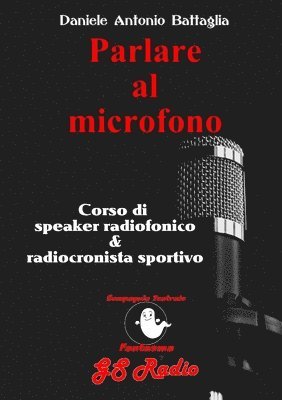 Parlare al microfono - Corso di Speaker Radiofonico e di Radiocronista Sportivo (häftad)