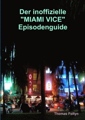 Der inoffizielle "Miami Vice" Episodenguide (hftad)