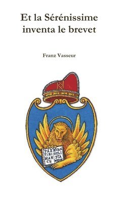 Et la Srnissime inventa le brevet (hftad)