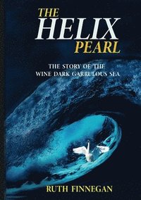 THE HELIX PEARL the story of the winedark garrulous sea (hftad)
