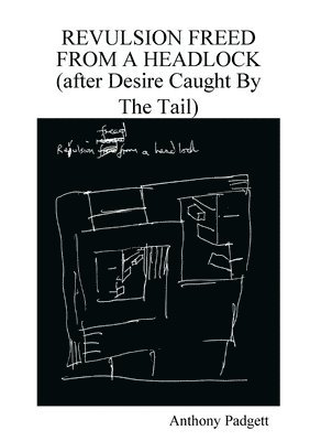 Revulsion Freed From A Headlock (after Desire Caught By The Tail) (häftad)