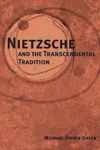 Nietzsche and the Transcendental Tradition (inbunden)