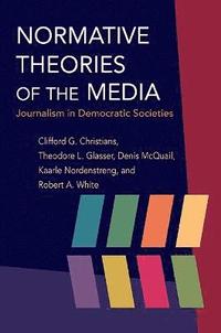 Normative Theories of the Media (inbunden)