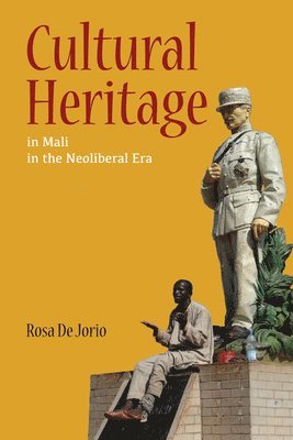 Cultural Heritage in Mali in the Neoliberal Era (inbunden)