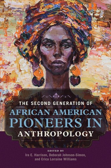 Second Generation of African American Pioneers in Anthropology (inbunden)