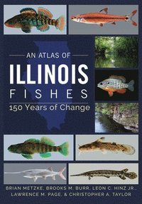 An Atlas of Illinois Fishes (inbunden)