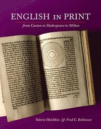 English in Print from Caxton to Shakespeare to Milton (hftad)