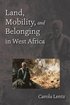 Land, Mobility, and Belonging in West Africa