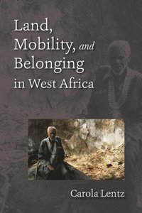 Land, Mobility, and Belonging in West Africa (e-bok)