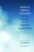Radical French Thought and the Return of the &quot;Jewish Question&quot;