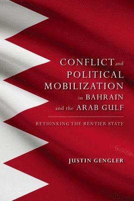 Group Conflict and Political Mobilization in Bahrain and the Arab Gulf (inbunden)