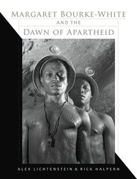Margaret Bourke-White and the Dawn of Apartheid (inbunden)