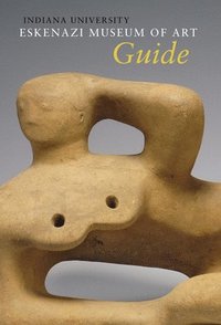 Indiana University Sidney and Lois Eskenazi Museum of Art Guide to the Collection (hftad)