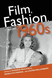 Film, Fashion, and the 1960s (häftad)