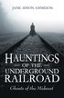 Hauntings of the Underground Railroad