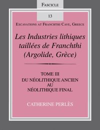 Les Industries lithiques taillees de Franchthi (Argolide, Grece), Volume 3 (e-bok)