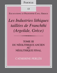 Les Industries Lithiques Taillees De Franchthi (Argolide,Grece) [the Chipped Stone Industries of Franchthi (Argolide,Greece)]: Vol. 3 (häftad)