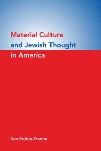 Material Culture and Jewish Thought in America (hftad)
