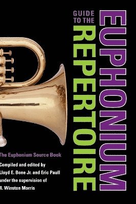 Guide to the Euphonium Repertoire (inbunden)