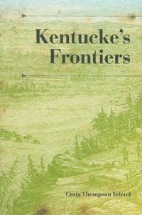 Kentucke's Frontiers (inbunden)