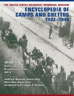 The United States Holocaust Memorial Museum Encyclopedia of Camps and Ghettos, 1933-1945, Volume II (inbunden)
