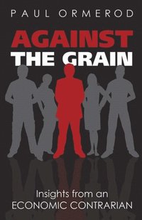 Against the Grain: Insights from an Economic Contrarian (e-bok)
