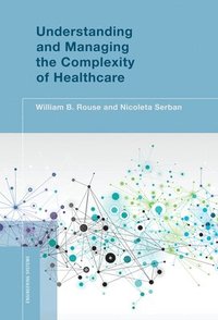 Understanding and Managing the Complexity of Healthcare (inbunden)
