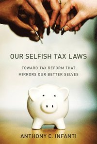 Our Selfish Tax Laws (inbunden)