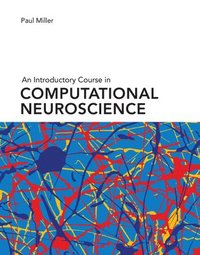 An Introductory Course in Computational Neuroscience (inbunden)
