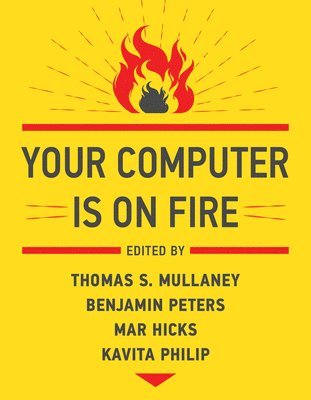 Your Computer Is on Fire (inbunden)