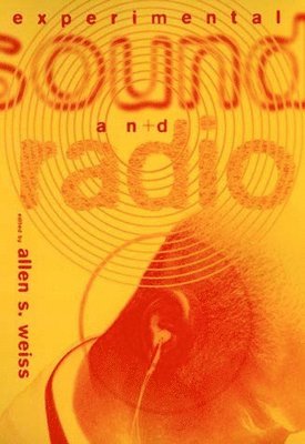 Experimental Sound and Radio (häftad)
