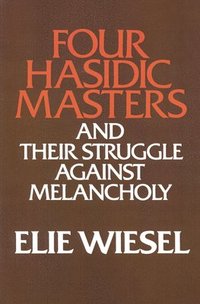 Four Hasidic Masters and their Struggle against Melancholy (häftad)