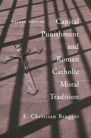 Capital Punishment and Roman Catholic Moral Tradition (häftad)