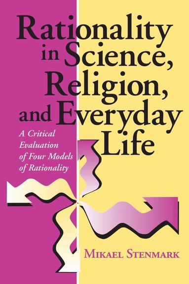 Rationality in Science, Religion, and Everyday Life (h�ftad)