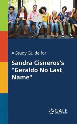 Study Guide for Sandra Cisneros's "Geraldo No Last Name" (häftad)