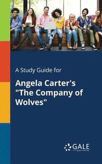 A Study Guide for Angela Carter's "The Company of Wolves" (hftad)