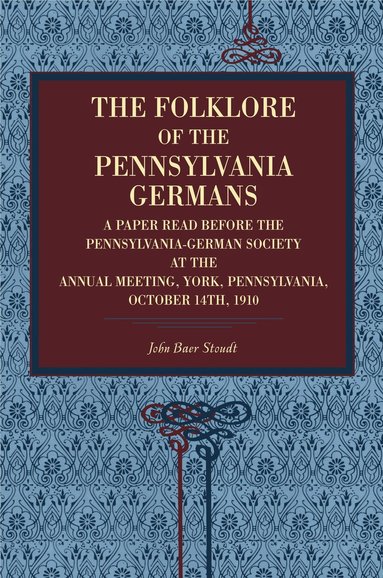 The Folklore of the Pennsylvania Germans (inbunden)