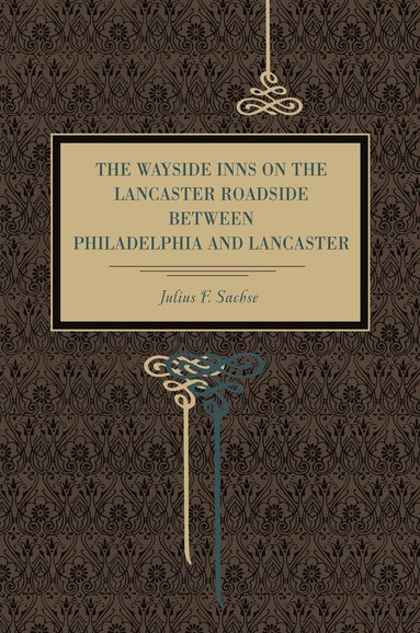 Wayside Inns on the Lancaster Roadside Between Philadelphia and Lancaster (hftad)