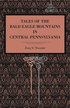 Tales of the Bald Eagle Mountains in Central Pennsylvania