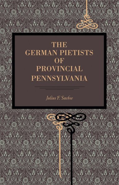 The German Pietists of Provincial Pennsylvania (hftad)
