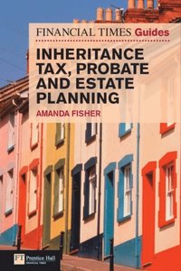 Financial Times Guide to Inheritance Tax , Probate and Estate Planning ePub (e-bok)