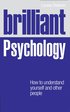 Brilliant Psychology: How to Understand Yourself and Other People