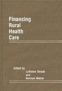 Financing Rural Health Care (inbunden)